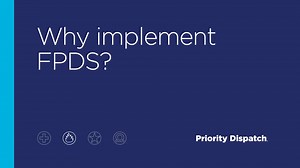 Why Priority Dispatch - Why implement FPDS?