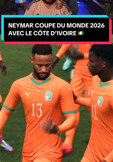 NEYMAR : Coupe du Monde 2026 avec la Côte d'Ivoire