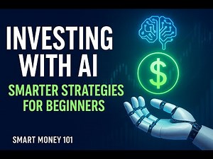 Investing with AI: Smarter Strategies for Beginners | Smart Money 101