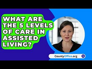 What Are The 5 Levels Of Care In Assisted Living? - CountyOffice.org
