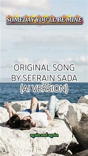 SEFRAIN SADA - SOMEDAY YOU'LL BE MINE (AI VERSION) #music #songlyrics