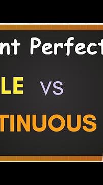Present Perfect SIMPLE vs Present Perfect CONTINUOUS