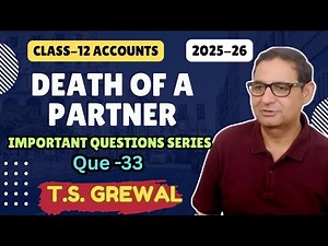 Death of a Partner (Important Questions Series) T.S.Grewal Class 12th Accounts Que- 33