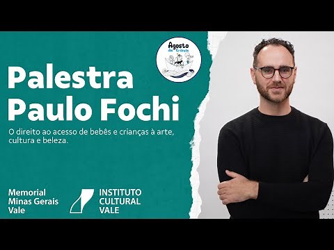 O direito ao acesso de bebês e crianças à arte, cultura e beleza, com o Dr. Paulo Fochi