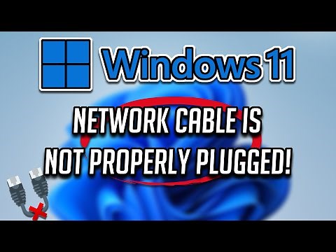 A Network Cable Is Not Properly Plugged in or May Be Broken Windows 11 FIX
