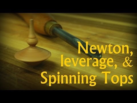 Wood Turning: Tops, Leverage, Newton & Telekinesis!