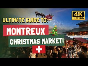 MONTREUX CHRISTMAS MARKET, SWITZERLAND: THE MOST BEAUTIFUL XMAS MARKET IN EUROPE?!