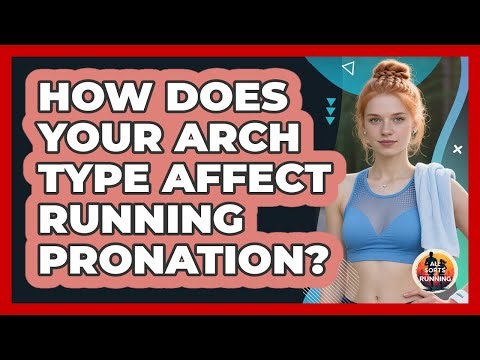 How Does Your Arch Type Affect Running Pronation? - All Sorts Of Running