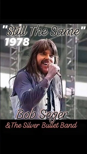 "Still the Same" 1978~ Bob Seger and the Silver Bullet Band #70srock #music