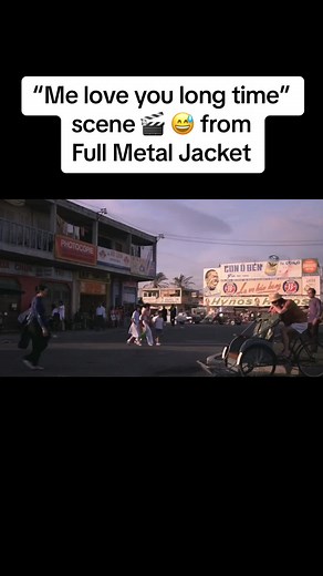 Famous Scene from Full Metal Jacket: Me Love You Long Time