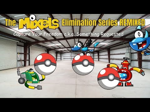 The Mixels Elimination Series REMIXED Episode 10: Capture Your Freedom a.k.a. Something Requested