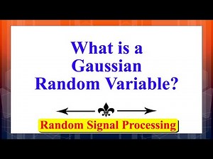 What is a Gaussian Random Variable? | Random Signal Processing | Random Processes |Signal Processing