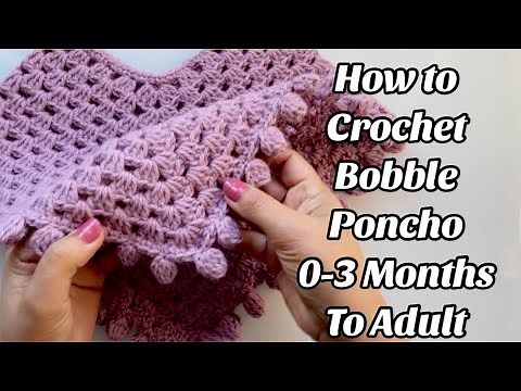 CROCHET PATTERN - BOBBLE PONCHO 0-3 MONTHS TO ADULT - Easy Step by step Tutorial - US TERMS