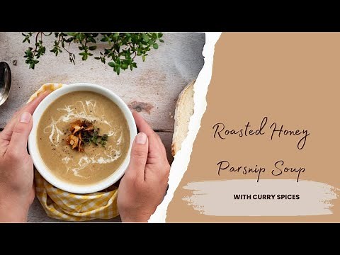 Cozy Soup Recipe: Curried Honey Roast Parsnip Soup | Easy and Satisfying