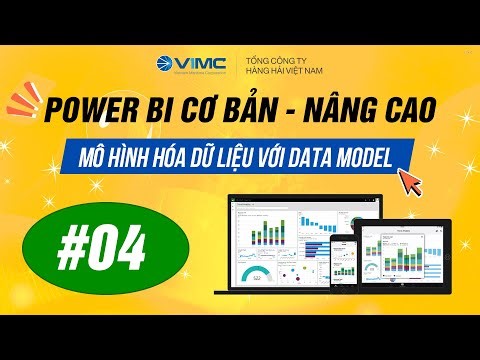 Buổi 4 | Mô hình hóa dữ liệu với Data Model - Kết nối và chuẩn hóa, làm sạch dữ liệu | Power BI