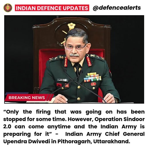 IDU on Instagram: "“Only the firing that was going on has been stopped for some time. However, #OperationSindoor 2.0 can come anytime and the Indian Army is preparing for it” - Indian Army Chief General Upendra Dwivedi in Pithoragarh, Uttarakhand."
