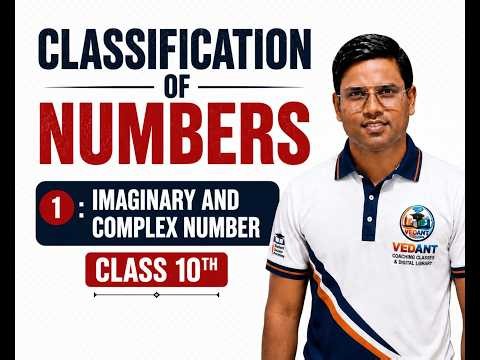 Class 10 Maths: Imaginary & Complex Numbers | Classification of Numbers Explained
