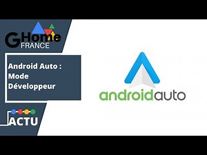 Android Auto : Mode Développeur