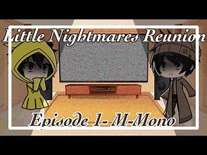 Little Nightmares Reunion || Gacha Club || Ep 1 || M-Mono