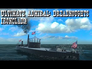 Ultimate Admiral: Dreadnoughts || Ironclads!