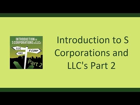 Introduction to S Corporations & LLC's - Part 2