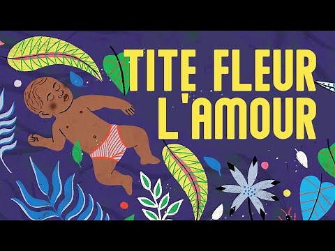 Une tite fleur l'amour - berceuse en créole réunionnais avec paroles