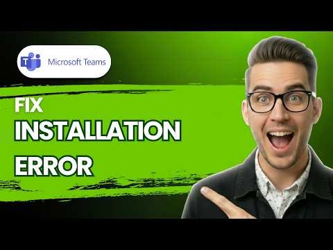 How to Fix Microsoft Teams Installation Error [2026 Full Guide]