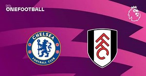 PREVIEW | Chelsea vs Fulham - team news, lineups, predictions