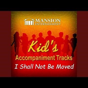 I Shall Not Be Moved (Sing Along Version)