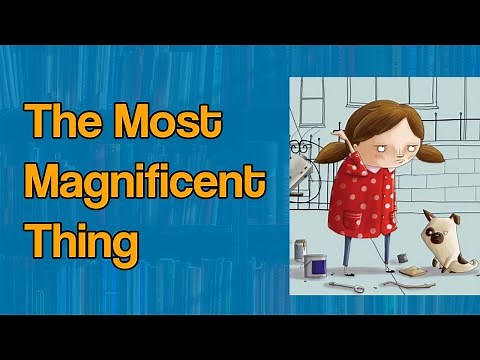 The Most Magnificent Thing- Kids Storytime Read Aloud