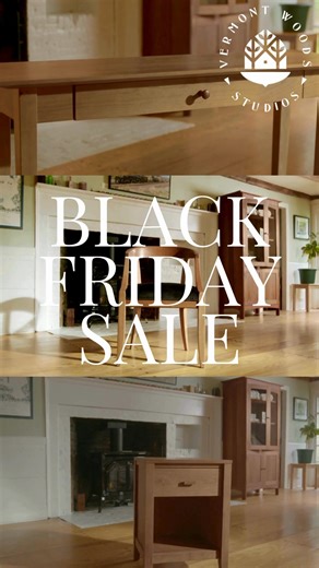 Black Friday savings have arrived! Storewide savings on quality wood furniture and home decor. | Vermont Woods Studios