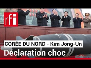 Corée du Nord : la déclaration choc de Kim Jong-Un • RFI