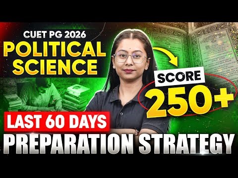 CUET PG 2026 Political Science | Last 60 Days Master Strategy🔥How to Crack CUET PG Political
