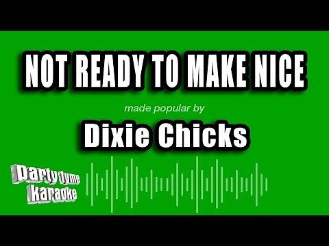 Dixie Chicks - Not Ready To Make Nice (Karaoke Version)