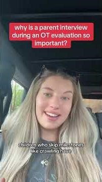 why is a parent interview during an ot evaluation important?