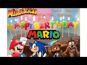 Madagascar (M&SFan 768 Style) Part 3: Mario’s Birthday