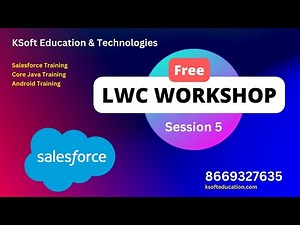 Lightning Web Component Session 5 - LWC Workshop by KSoft Education & Technologies