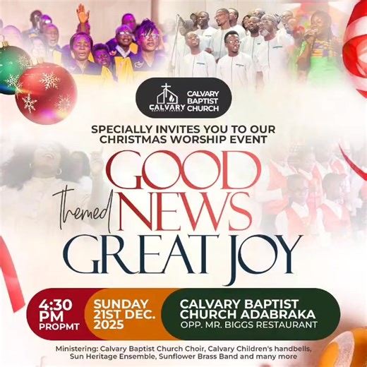 🎄 Calvary Baptist Church Proudly Presents: “GOOD NEWS - GREAT JOY!" (An Exciting Christmas Worship) 🎄 Join us for a night of joy, music, and celebration as we welcome the birth of our Savior! Featuring: - The Calvary Baptist Church Choir - CBC Children’s Handbells - Sunflower School Brass Band - And many more surprise performances Date: Sunday, 21st December Time: 4:30pm Venue: Calvary Baptist Church, Adabraka. We can’t wait to see you there! 🎉 | Calvary Baptist Church
