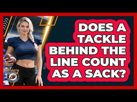 Does a Tackle Behind the Line Count as a Sack?