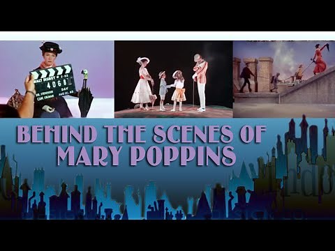 Behind The Scenes of Mary Poppins