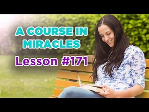 A Course In Miracles - Lesson 171