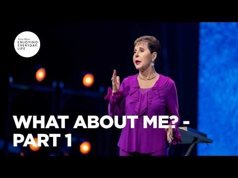 What About Me? - Pt 1 | Enjoying Everyday Life | Joyce Meyer