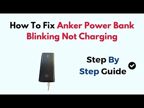 How To Fix Anker Power Bank Blinking Not Charging