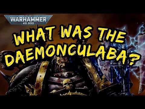 The Horrors of the DAEMONCULABA I 40k Lore