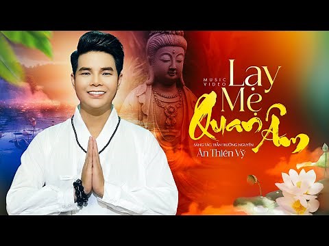 Lạy Mẹ Quan Âm - Ân Thiên Vỹ | Mv Official | Nhạc Phật Giáo Hay Nhất 2023
