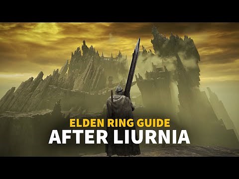 Elden Ring Guide: Where To Go After Liurnia