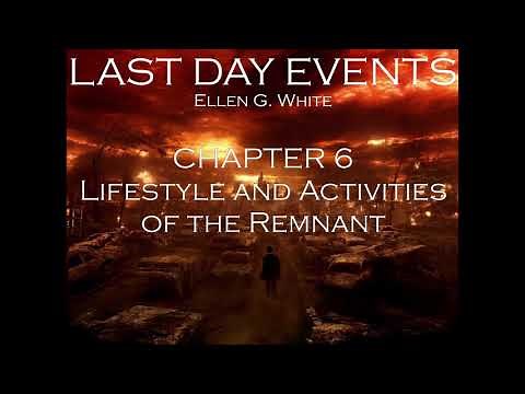 Last Day Events Ellen G White Audio book Chapter 6 Lifestyle and Activities of the Remnant