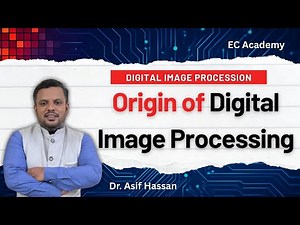DIP#2 Origin of Digital Image Processing || EC Academy