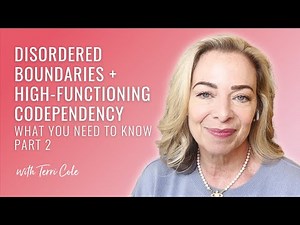 Disordered Boundaries + High-Functioning Codependency: What You Need to Know (Part 2) - Terri Cole
