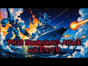 Borderless - Attack - sub EN/TH PSO2